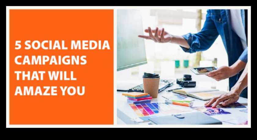 5 маркетингови кампании в социалните медии, които ще можем предупреждавам ви накарат ще можем ли кажете, Уау!